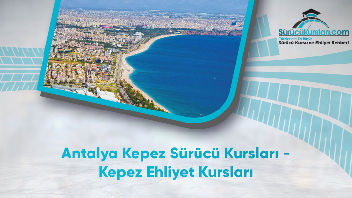 Antalya Kepez Sürücü Kursları - Kepez Ehliyet Kursları