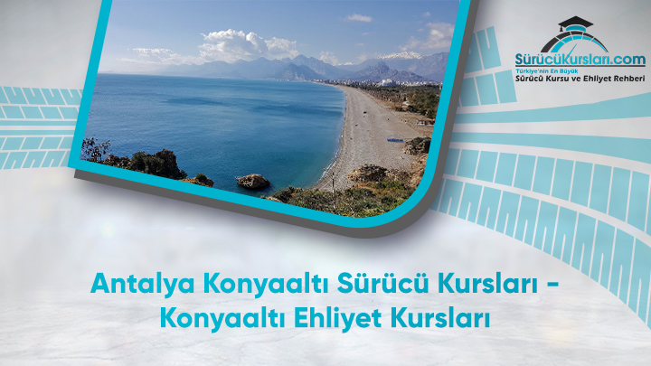 Antalya Konyaaltı Sürücü Kursları - Konyaaltı Ehliyet Kursları