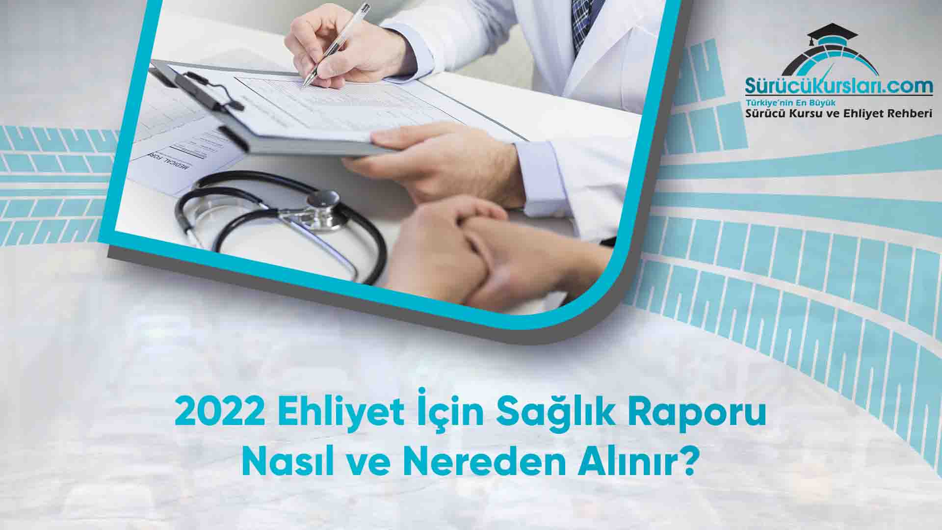 Ehliyet İçin Sağlık Raporu Nasıl ve Nereden Alınır - 2022