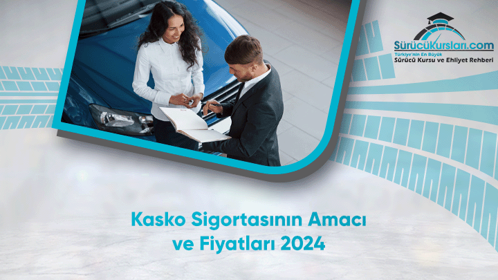Kasko Sigortasının Amacı ve Fiyatları 2024