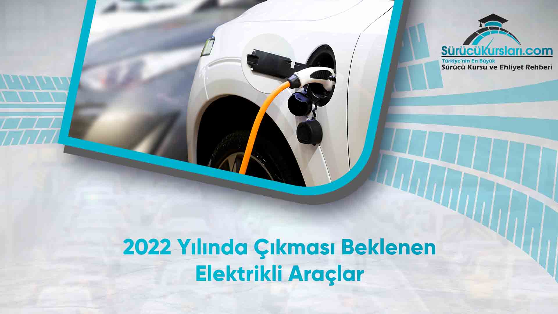 2022 Yılında Çıkması Beklenen Elektrikli Araçlar