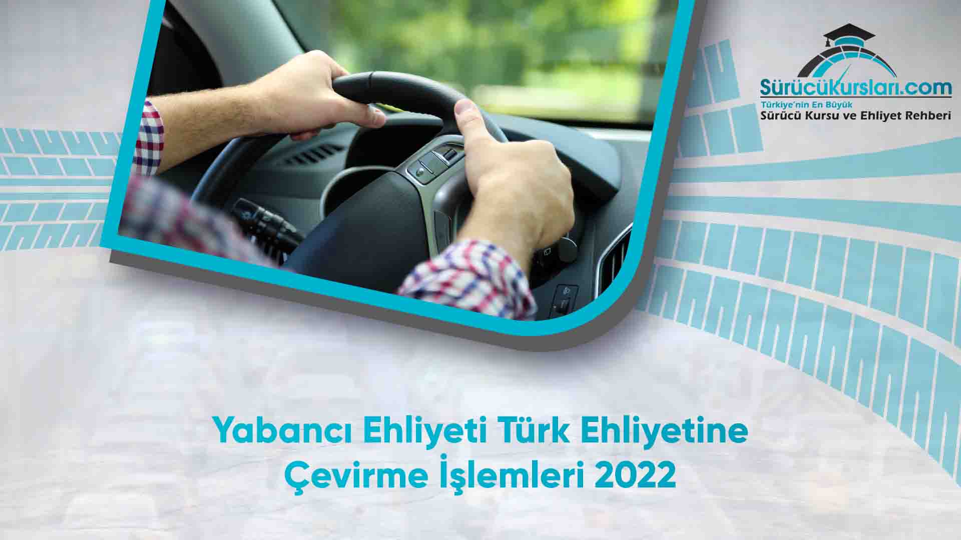 Yabancı Ehliyeti Türk Ehliyetine Çevirme İşlemleri 2022