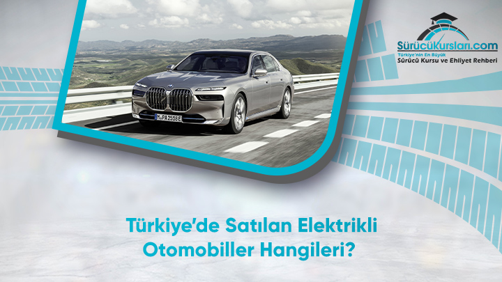 Türkiye’de Satılan Elektrikli Otomobiller Hangileri