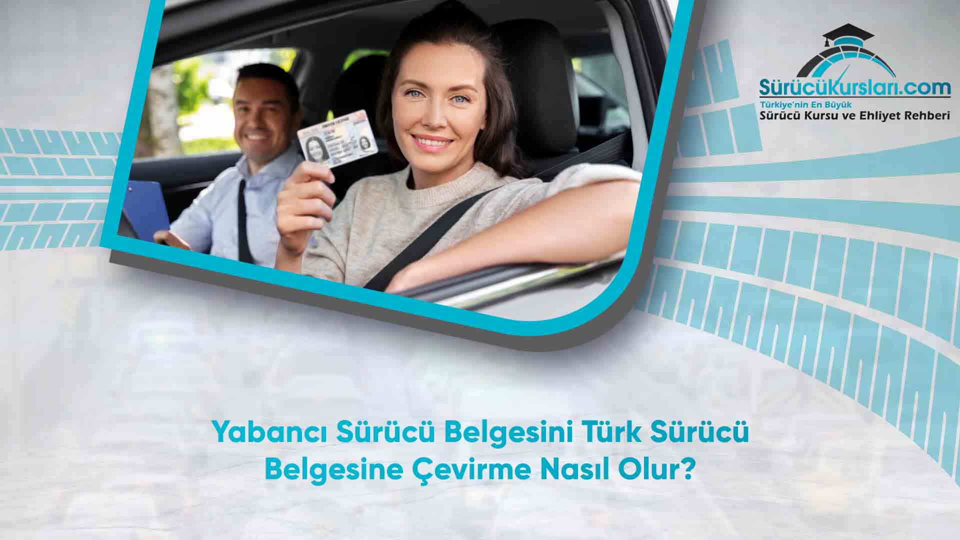 Yabancı Sürücü Belgesini Türk Sürücü Belgesine Çevirme Nasıl Olur