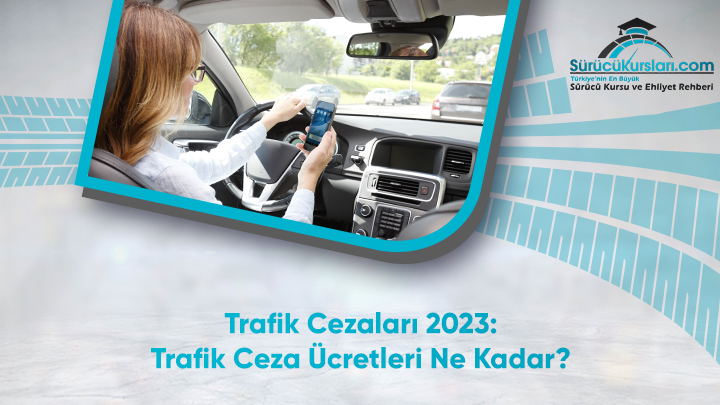 Trafik Cezaları 2023 - Trafik Ceza Ücretleri Ne Kadar