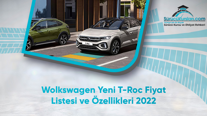 Wolkswagen Yeni T-Roc Fiyat Listesi ve Özellikleri 2022