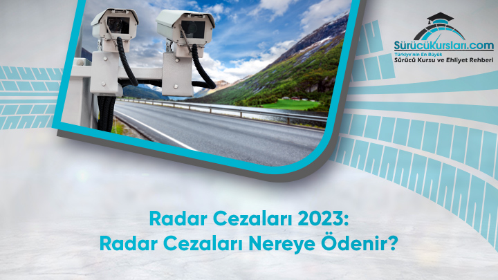 Radar Cezaları 2023 - Radar Cezaları Nereye Ödenir