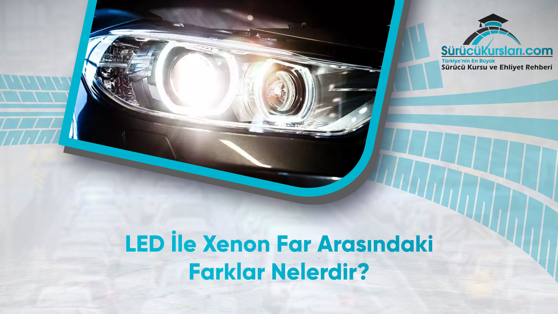 LED İle Xenon Far Arasındaki Farklar Nelerdir