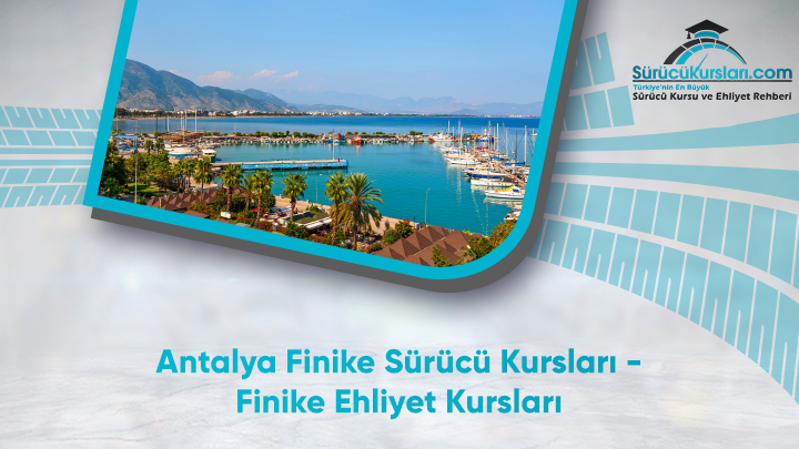 Antalya Finike Sürücü Kursları – Finike Ehliyet Kursları