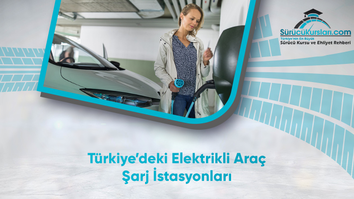 Türkiye’deki Elektrikli Araç Şarj İstasyonları