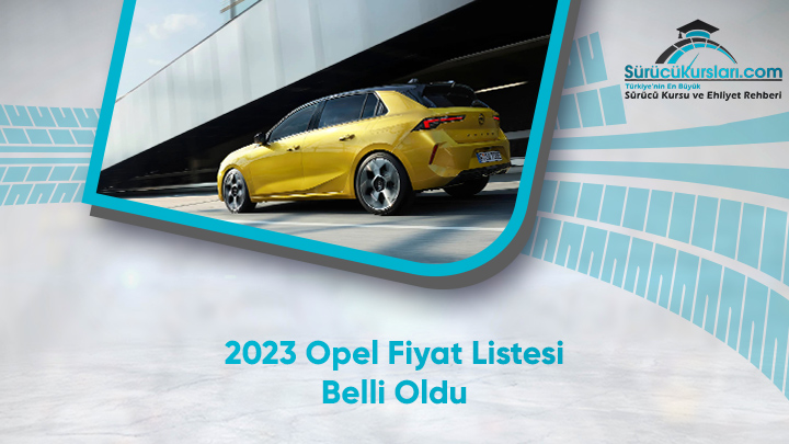 2023 Opel Fiyat Listesi Belli Oldu