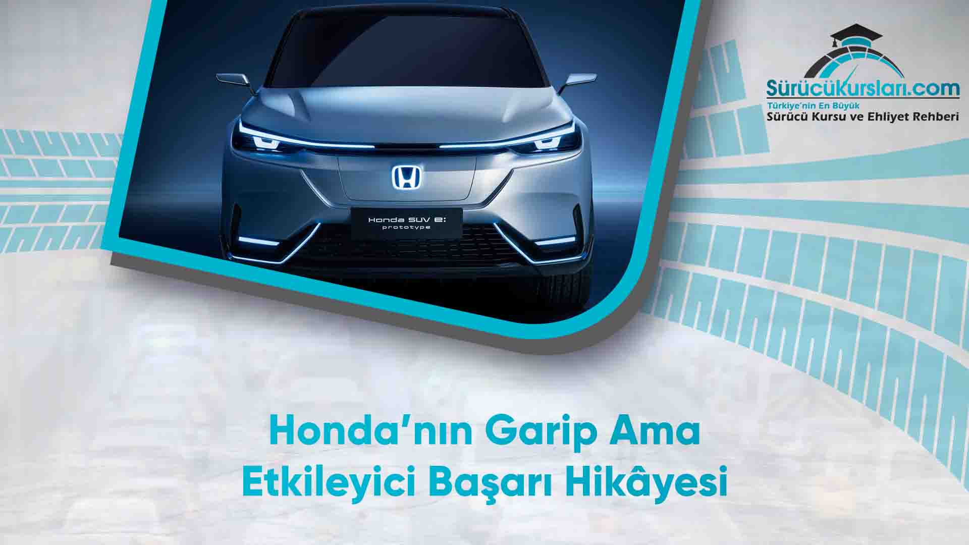 Honda’nın Garip Ama Etkileyici Başarı Hikâyesi