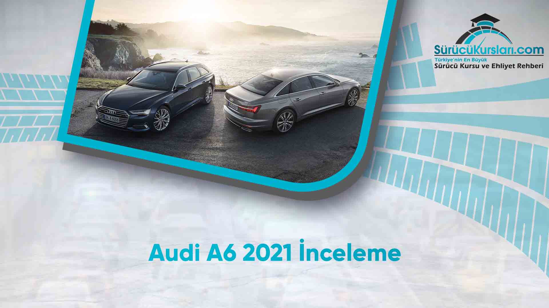 Audi A6 2021 İnceleme