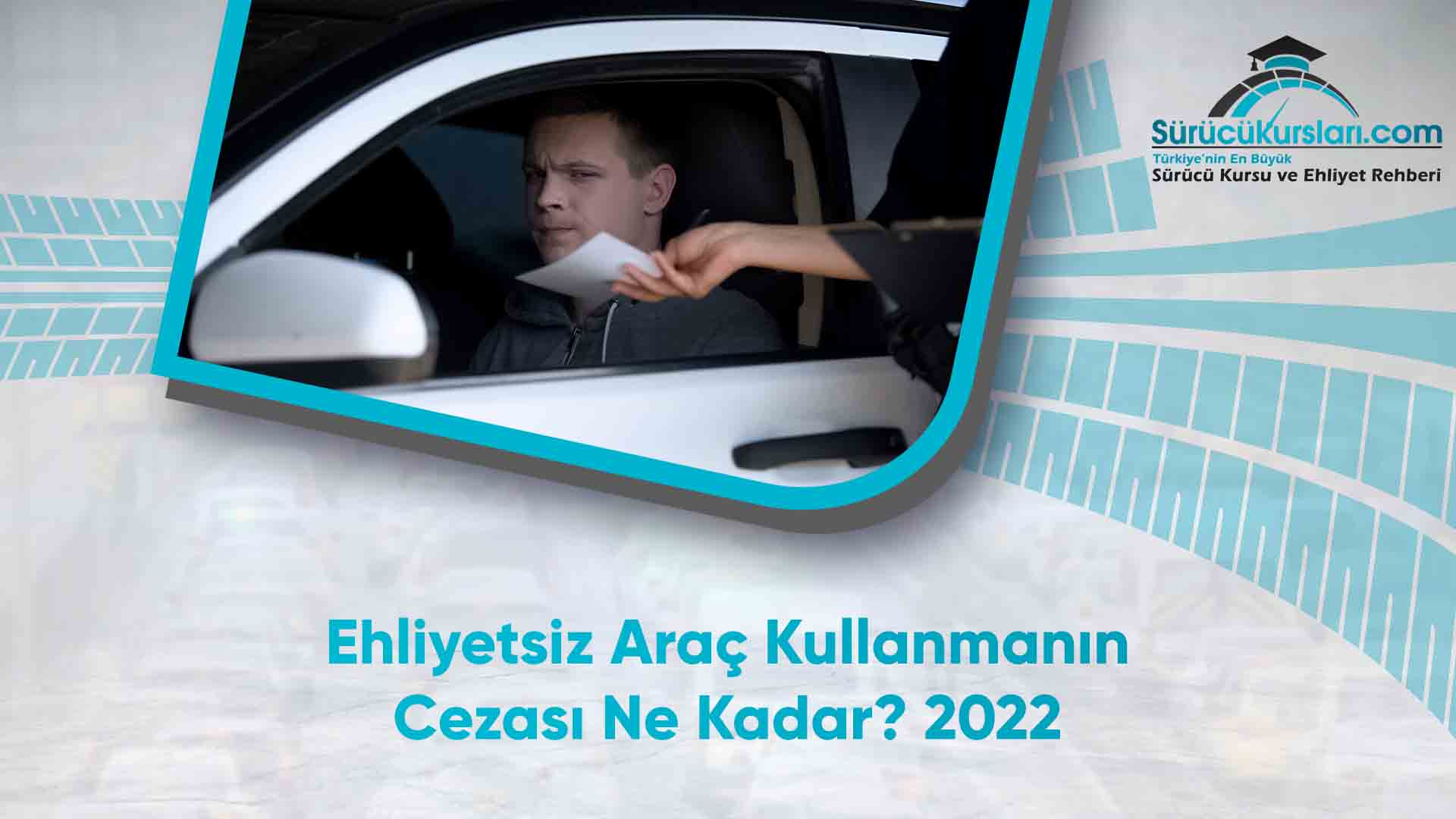 Ehliyetsiz Araç Kullanmanın Cezası Ne Kadar - 2022